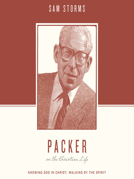 Title details for Packer on the Christian Life by Sam Storms - Wait list